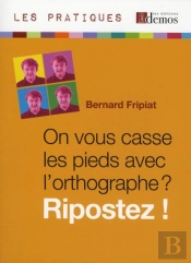 On Vous Casse Les Pieds Avec L'Orthographe ? Ripostez !