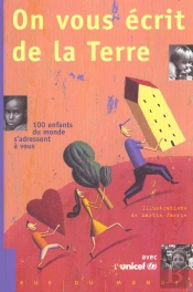 On Vous Écrit De La Terre ; 100 Enfants Du Monde S'Adressent À Vous