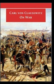 On War By Carl Von Clausewitz( Illustrated Edition)