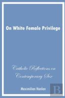 On White Female Privilege