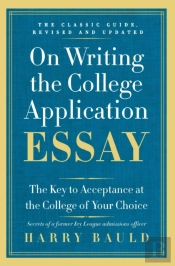 On Writing The College Application Essay, 25th Anniversary Edition