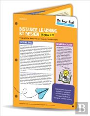 On-Your-Feet Guide: Distance Learning By Design, Grades 3-12