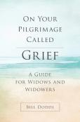 On Your Pilgrimage Called Grief