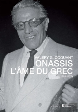 Bertrand.pt - Onassis , L'Âme Du Grec ; 1903-1975