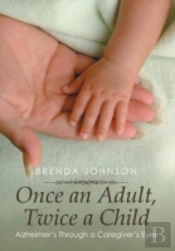Once An Adult, Twice A Child: Alzheimer'
