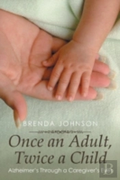 Once An Adult, Twice A Child: Alzheimer'