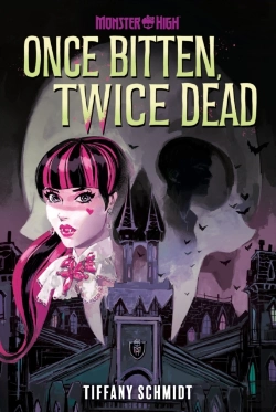 Bertrand.pt - Once Bitten, Twice Dead (A Monster High Ya Novel)