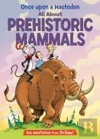 Once Upon A Mastodon: All About Prehistoric Mammals