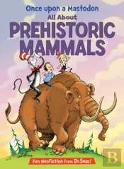 Once Upon A Mastodon: All About Prehistoric Mammals