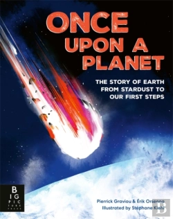 Bertrand.pt - Once Upon A Planet: The Story Of Earth From Stardust To Our First Steps