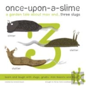 Once-Upon-A-Slime, A Garden Tale About Max And - Three Slugs
