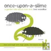 Once-Upon-A-Slime, A Garden Tale About Max And... Two Woodlice