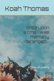 Once Upon A Time I Was Mentally Deranged....