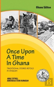 Once Upon A Time In Ghana. Traditional Ewe Stories Retold In English