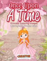 Once Upon A Time, Princess Coloring Images - Coloring Books Princess Edition