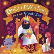Once Upon A Time...There Was A Greedy King