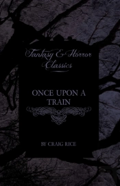 Once Upon A Train (Fantasy And Horror Classics)