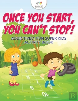 Bertrand.pt - Once You Start, You Can'T Stop! Addictively Fun Super Kids Activity Book