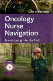 Oncology Nurse Navigation: Transitioning Into The Field