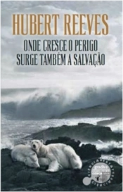 Onde Cresce o Perigo Surge Também a Salvação