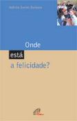 Onde Está a Felicidade?