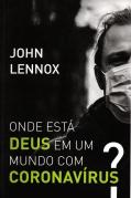 Onde Está Deus em um Mundo com Coronavírus?