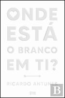 Onde Está o Branco em Ti?