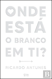 Onde Está O Branco Em Ti?