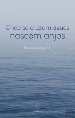 Bertrand.pt - Onde Se Cruzam Águas Nascem Anjos