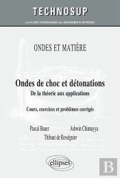 Ondes De Choc Et Détonations ; De La Théorie Aux Applications (Niveau C)