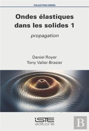 Ondes Élastiques Dans Les Solides T.1 : Propagation