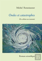 Ondes Et Catastrophes ; Du Soliton Au Tsunami