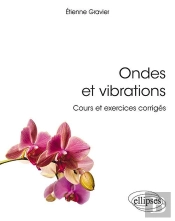 Ondes Et Vibrations ; Cours Et Exercices Corrigés