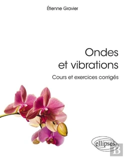 Bertrand.pt - Ondes Et Vibrations ; Cours Et Exercices Corrigés