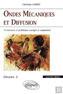 Bertrand.pt - Ondes Mécaniques Et Diffusion - Ondes 1 Nouvelle Édition - 45 Exercices Et Problèmes Corrigés Et Commentés