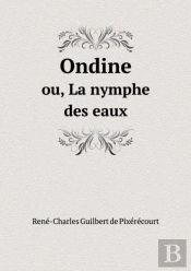 Ondine Ou, La Nymphe Des Eaux