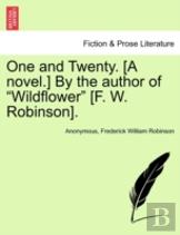 One And Twenty. (A Novel.) By The Author Of ''Wildflower'' (F. W. Robinson).
