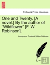 One And Twenty. (A Novel.) By The Author Of 'Wildflower' (F. W. Robinson).