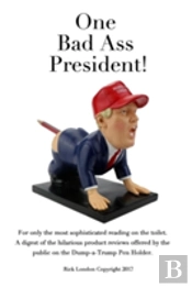 One Bad Ass President!