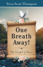 One   Breath  Away!: The Gospel Of Peace