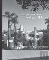 One California Architect, Irving J. Gill