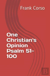 One Christian'S Opinion Psalm 51-100