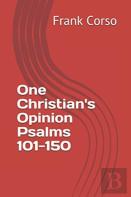 One Christian'S Opinion Psalms 101-150