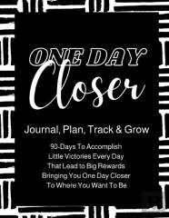 One Day Closer 90-Day Journal