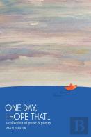 One Day, I Hope That...