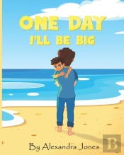 One Day I'Ll Be Big