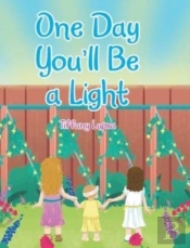 One Day You'Ll Be A Light