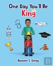 One Day You'Ll Be King