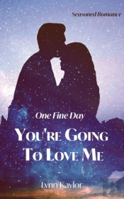 One Fine Day You'Re Going To Love Me