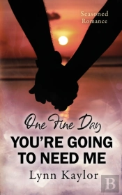 One Fine Day You'Re Going To Need Me